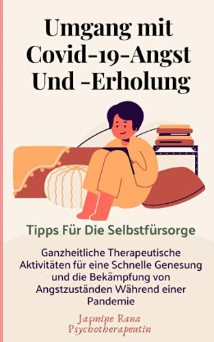 Umgang Mit Covid-19-Angst Und -Erholung : Tipps für die Selbstfürsorge: Ganzheitliche Therapeutische Aktivitäten für eine Schnelle Genesung und die ... Während einer Pandemie Attachments area