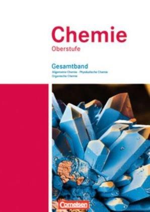 Chemie Oberstufe - Westliche Bundesländer: Allgemeine Chemie, Physikalische Chemie und Organische Chemie: Schülerbuch - Gesamtband