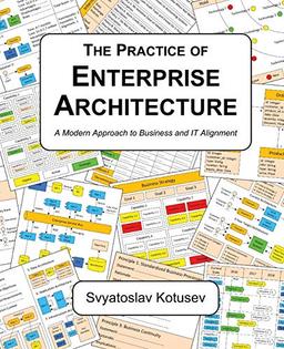 The Practice of Enterprise Architecture: A Modern Approach to Business and IT Alignment