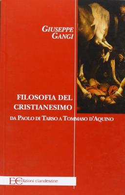 Filosofia del cristianesimo. Da Paolo di Tarso a Tommaso d'Aquino (Saggistica)