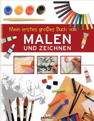 Mein erstes großes Buch vom Malen und Zeichnen