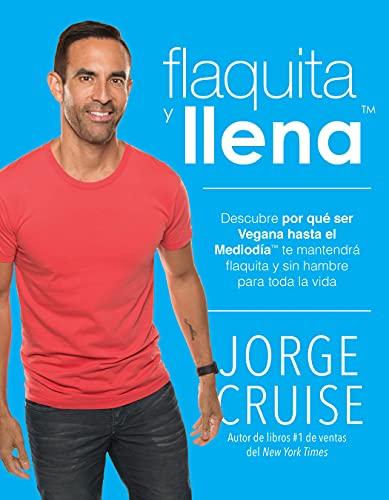 Flaquita y llena: Descubre por que ser vegana hasta el mediodia te mantendra flaquita y sin hambre para toda la vida