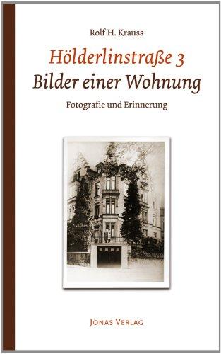 Hölderlinstraße 3. Bilder einer Wohnung: Fotografie und Erinnerung