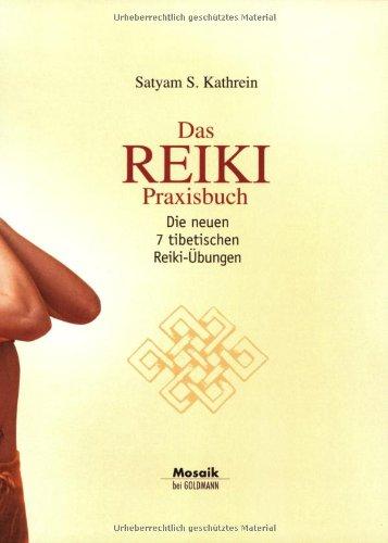 Das Reiki Praxisbuch. Die neuen 7 tibetischen Reiki Übungen