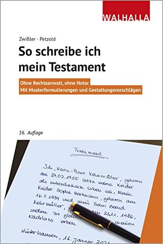 So schreibe ich mein Testament: Ohne Rechtsanwalt, ohne Notar; Mit Musterformulierungen und Gestaltungsvorschlägen; Walhalla Rechtshilfen