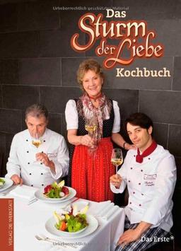 Das Sturm der Liebe Kochbuch: Gerichte und Geschichten