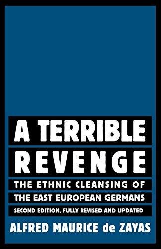 A Terrible Revenge: The Ethnic Cleansing of the East European Germans