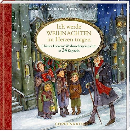 Adventskalenderbuch zum Aufschneiden: Das kleine Adventsglück - Ich werde Weihnachten im Herzen tragen - Charles Dickens‘ Weihnachtsgeschichte in 24 Kapiteln (Literarische Adventskalender)