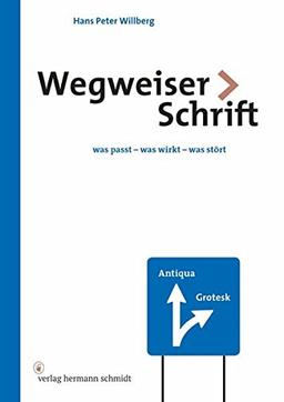 Wegweiser Schrift: Was passt - was wirkt - was stört?