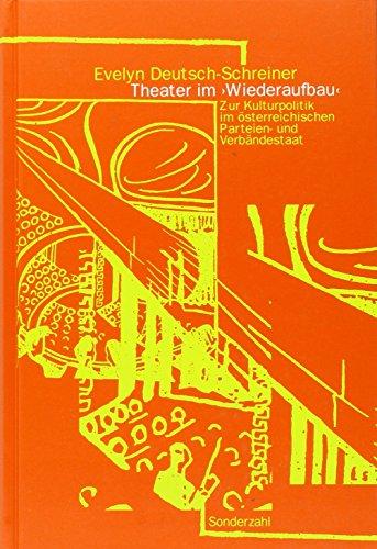 Theater im "Wiederaufbau": Zur Kulturpolitik im österreichischen Parteien- und Verbändestaat