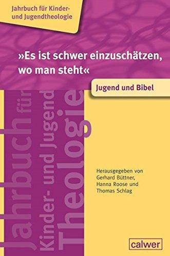 "Es ist schwer einzuschätzen, wo man steht" - Jugend und Bibel: Jahrbuch für Kinder- und Jugendtheologie Band 2