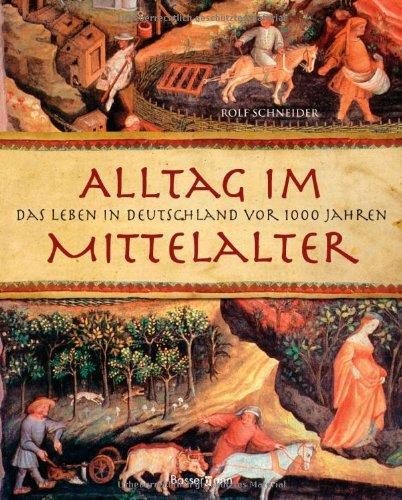 Alltag im Mittelalter: Das Leben in Deutschland vor 1000 Jahren