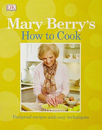 Mary Berry's How to Cook: Easy recipes and foolproof techniques