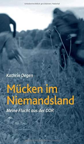 Mücken im Niemandsland: Meine Flucht aus der DDR