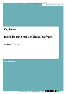 Beschäftigung mit der Theodizeefrage: Ein kurzer Überblick