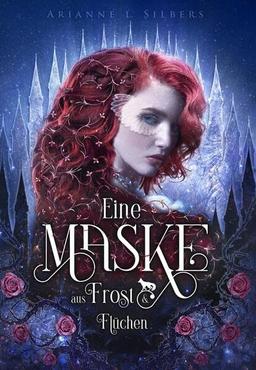 Eine Maske aus Frost und Flüchen: Magische und romantische Dark Fantasy (Silber und Scherben-Saga)