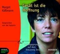 Gesät ist die Hoffnung. 14 Begegnungen auf dem Kreuzweg Jesu. 1 CD (Herder & steinbach sprechende bücher)