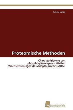 Proteomische Methoden: Charakterisierung von phosphorylierungsvermittelten Wechselwirkungen des Adapterproteins ADAP