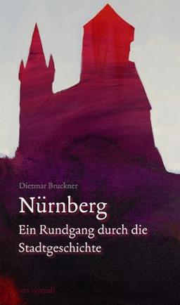 Nürnberg - ein Rundgang durch die Stadtgeschichte: Eine Zeitreise durch die Geschichte Nürnbergs