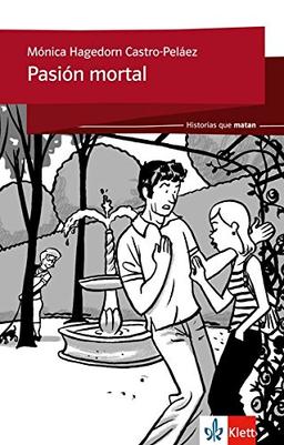 Pasión mortal: Spanische Lektüre für das 2. und 3. Lernjahr (Historias que matan)