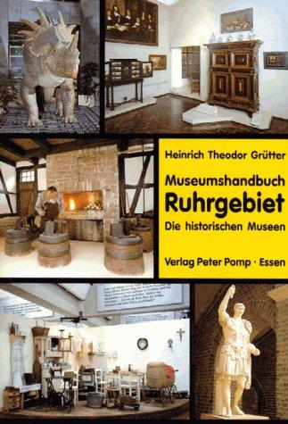 Museumshandbuch Ruhrgebiet, in 2 Bdn., Die historischen Museen