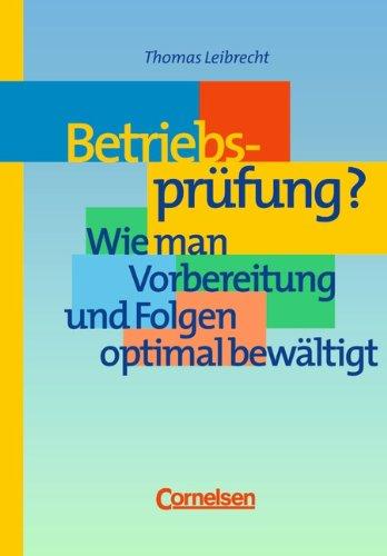 Handbücher Unternehmenspraxis: Betriebsprüfung? - Wie man Vorbereitung und Folgen optimal bewältigt: Buch