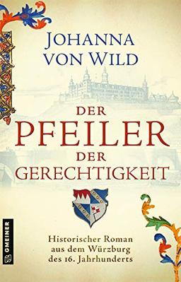 Der Pfeiler der Gerechtigkeit: Historischer Roman (Historische Romane im GMEINER-Verlag)