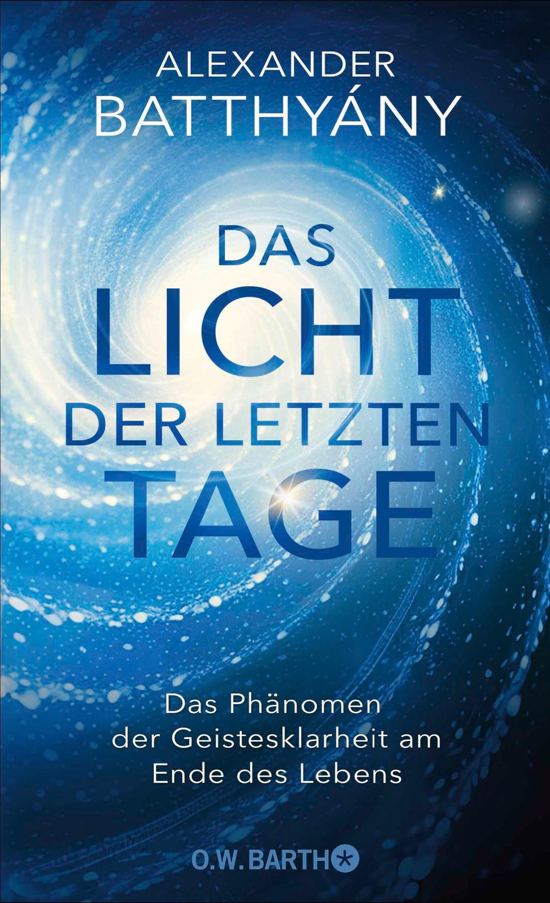 Das Licht der letzten Tage: Das Phänomen der Geistesklarheit am Ende des Lebens