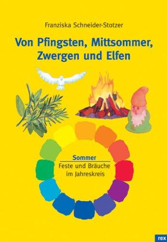 Von Pfingsten, Mittsommer, Zwergen und Elfen: Feste und Bräuche im Jahreskreis. Sommer