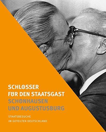 Schlösser für den Staatsgast - Schönhausen und Augustusburg: Staatsbesuche im geteilten Deutschland