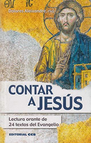 Contar a Jesús : lectura orante de 24 textos del Evangelio (Claves Cristianas, Band 4)