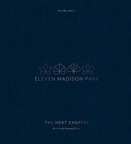 Eleven Madison Park: The Next Chapter, Revised and Unlimited Edition: [A Cookbook]