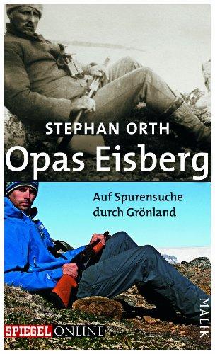 Opas Eisberg: Auf Spurensuche durch Grönland