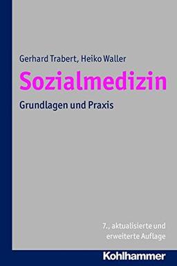 Sozialmedizin: Grundlagen und Praxis