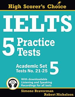 IELTS 5 Practice Tests, Academic Set 5: Tests No. 21-25 (High Scorer's Choice, Band 9)