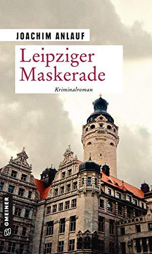 Leipziger Maskerade: Kriminalroman (Kriminalhauptkommissar Carlo Hoffmann)