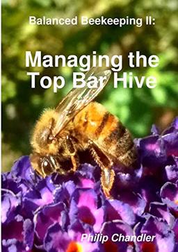 Balanced Beekeeping II: Managing the Top Bar Hive