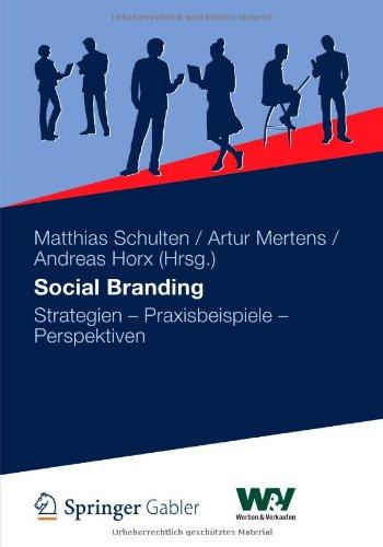 Social Branding: Strategien - Praxisbeispiele - Perspektiven