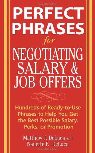 Perfect Phrases for Negotiating Salary and Job Offers: Hundreds of Ready-To-Use Phrases to Help You Get the Best Possible Salary, Perks, or Promotion