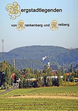 Bergstadtlegenden von Frankenberg und Freiberg