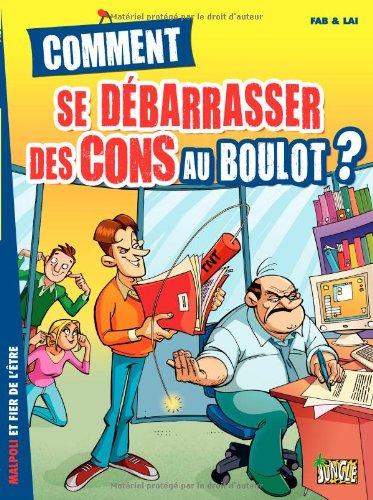 Comment se débarrasser des cons au boulot ? : malpoli et fier de l'être