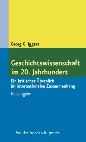 Geschichtswissenschaft im 20. Jahrhundert. Ein kritischer Überblick im internationalen Zusammenhang