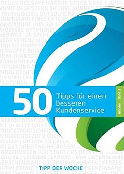 50 TIPPS FÜR EINEN BESSEREN KUNDENSERVICE - BAND 3: Service macht den Unterschied