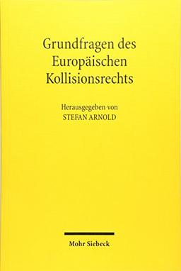 Grundfragen des Europäischen Kollisionsrechts