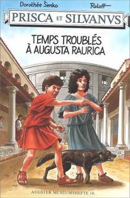 Prisca et Silvanus. Temps troublés à Augusta Raurica (Augster Museumshefte)