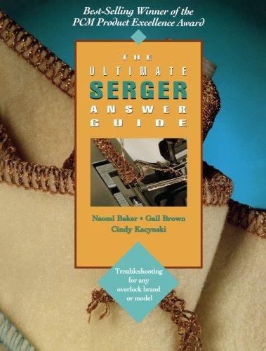 The Ultimate Serger Answer Guide: Troubleshooting For Any Overlock Brand Or Model (Creative Machine Arts Series)