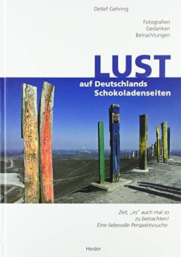 Lust auf Deutschlands Schokoladenseiten: Fotografien, Gedanken, Betrachtungen