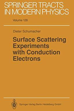 Surface Scattering Experiments with Conduction Electrons (Springer Tracts in Modern Physics, 128, Band 128)