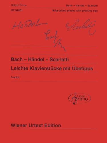 Bach - Händel - Scarlatti: Leichte Klavierstücke mit Übetipps - Ausgabe mit deutschem und englischem Kommentar. Band 1. Klavier. (Urtext Primo - ein ... für den Einstieg in die Klavierliteratur)