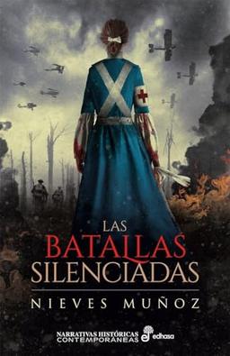 Las batallas silenciadas (Narrativas Históricas Contemporáneas)